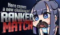 アニメキャラ,デフォルメ,犬の口,Here comes a new challenger!,RANKED MATCH